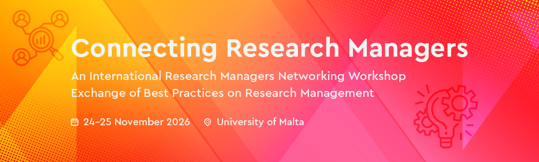 Connecting Research Managers An International Research Managers Networking Workshop Exchange of Best Practices on Research Management 24-25 November 2026 University of Malta