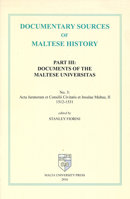 Documentary Sources of Maltese History: Part III Documents of the Maltese Universitas