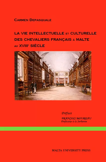 La vie Intellectuelle et Culturelle des Chevaliers Français à Malte au XVIIIe Siècle